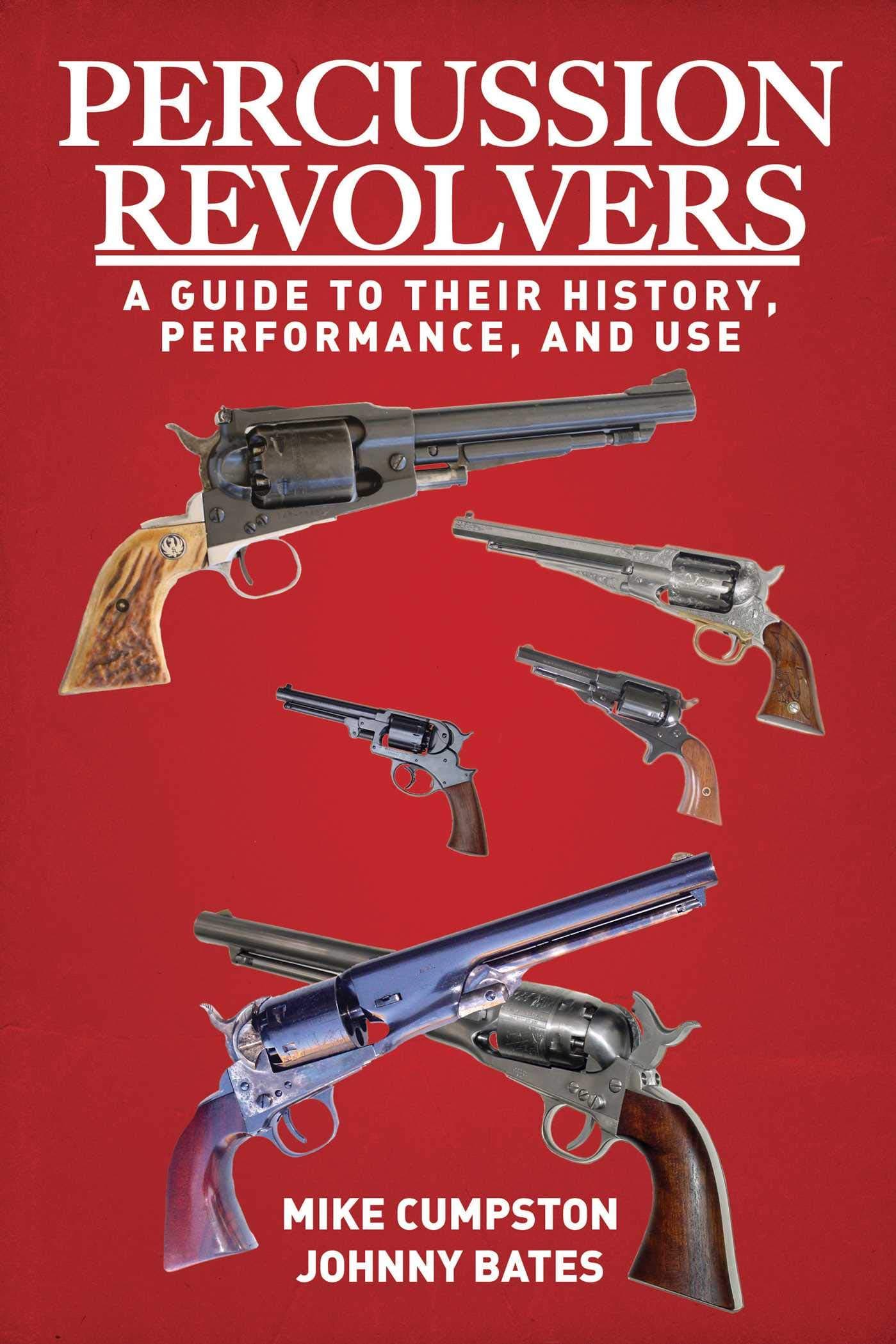 Percussion Revolvers: A Guide to Their History, Performance, and Use