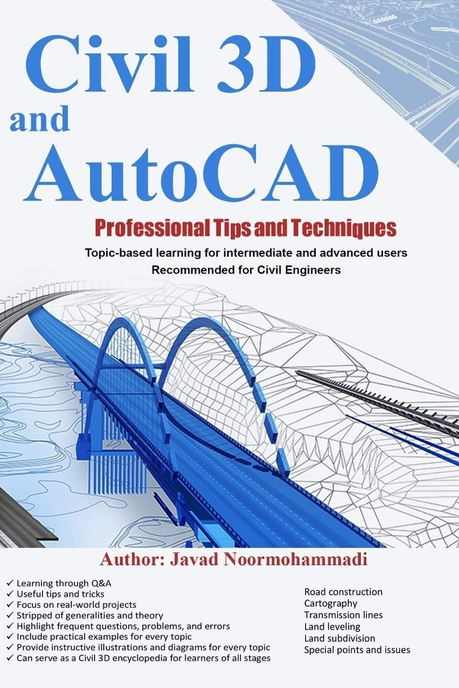 Independently Published Civil 3D and AutoCAD Professional Tips and Techniques: Topic-based learning for intermediate and advanced users Recommended for Civil Engineers