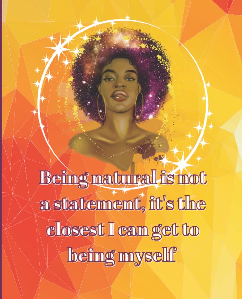 Being Natural Composition Notebook: Being Natural Is Not A Statement It's The Closest I Can Get To Being Myself