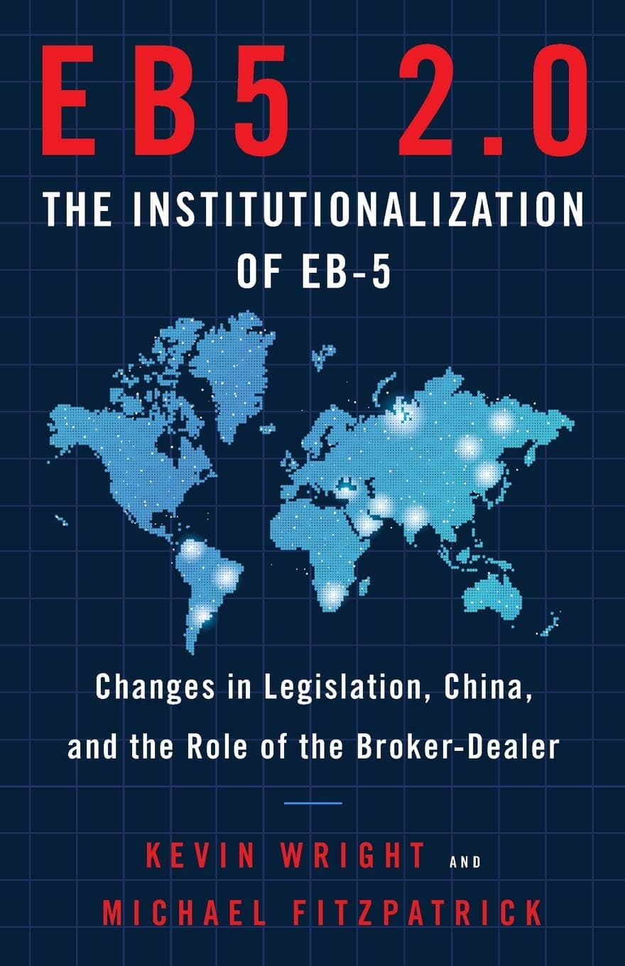 Eb5 2.0 the Institutionalization of Eb5: Changes in Legislation, China, and the Role of the Broker-Dealer