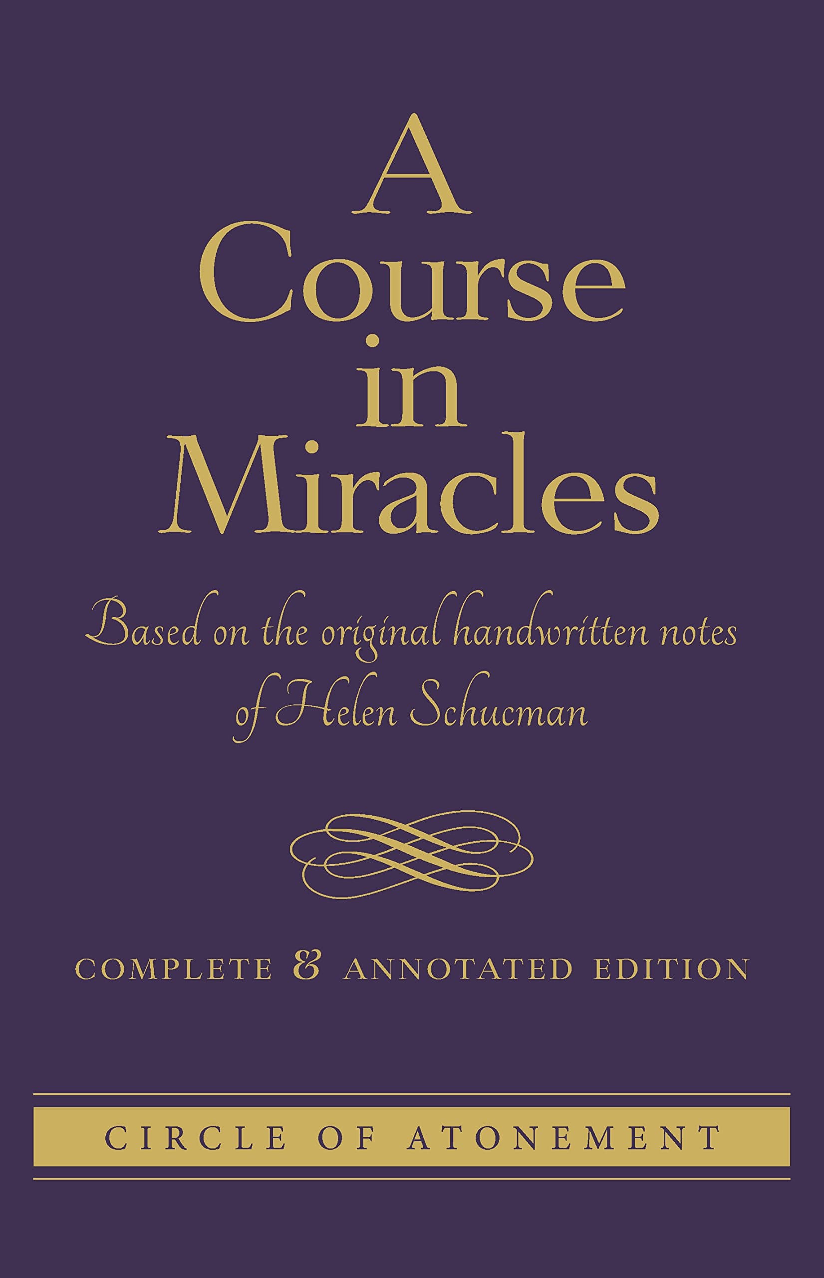 A Course in Miracles: Based On The Original Handwritten Notes Of Helen Schucman--Complete & Annotated Edition [paperback] Helen Schucman [Jun 17, 2021] Paperback – 17 June 2021