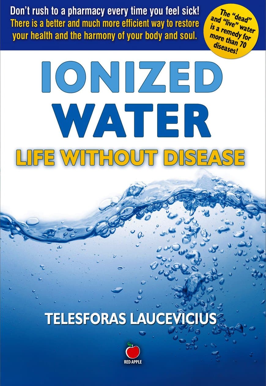 Ionized Water: Life Without Disease Kindle Edition