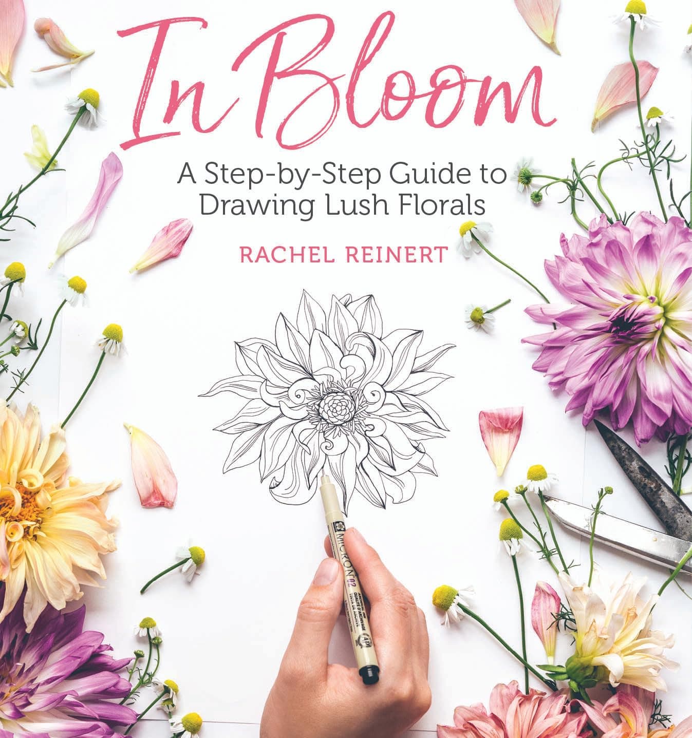 In Bloom: A Step-by-Step Guide to Drawing Lush Florals Paperback – 1 Oct. 2018