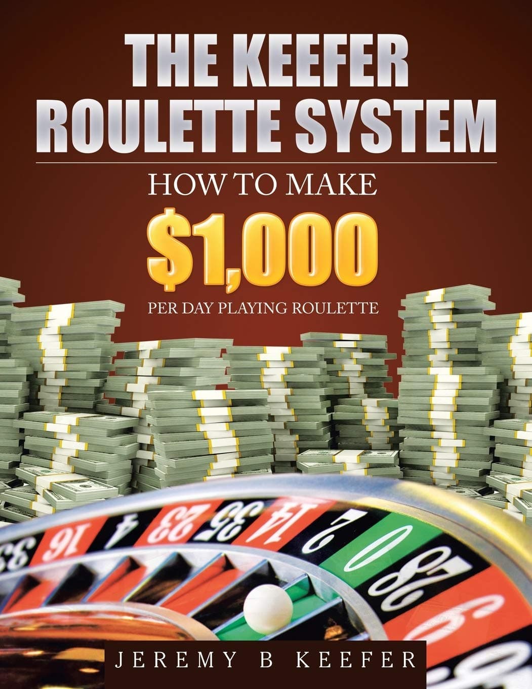 The Keefer Roulette System: How to Make $1,000 Per Da