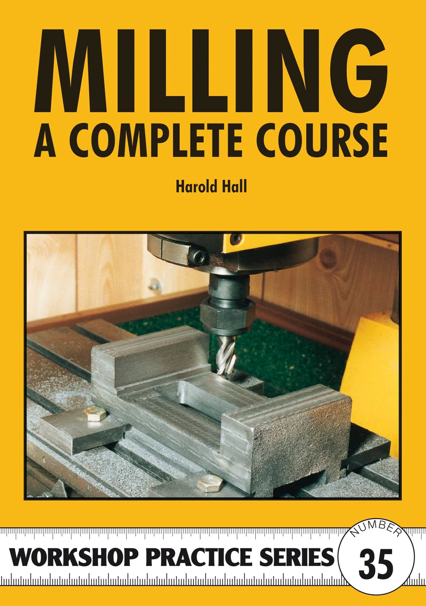 Milling: A Complete Course (Workshop Practice)