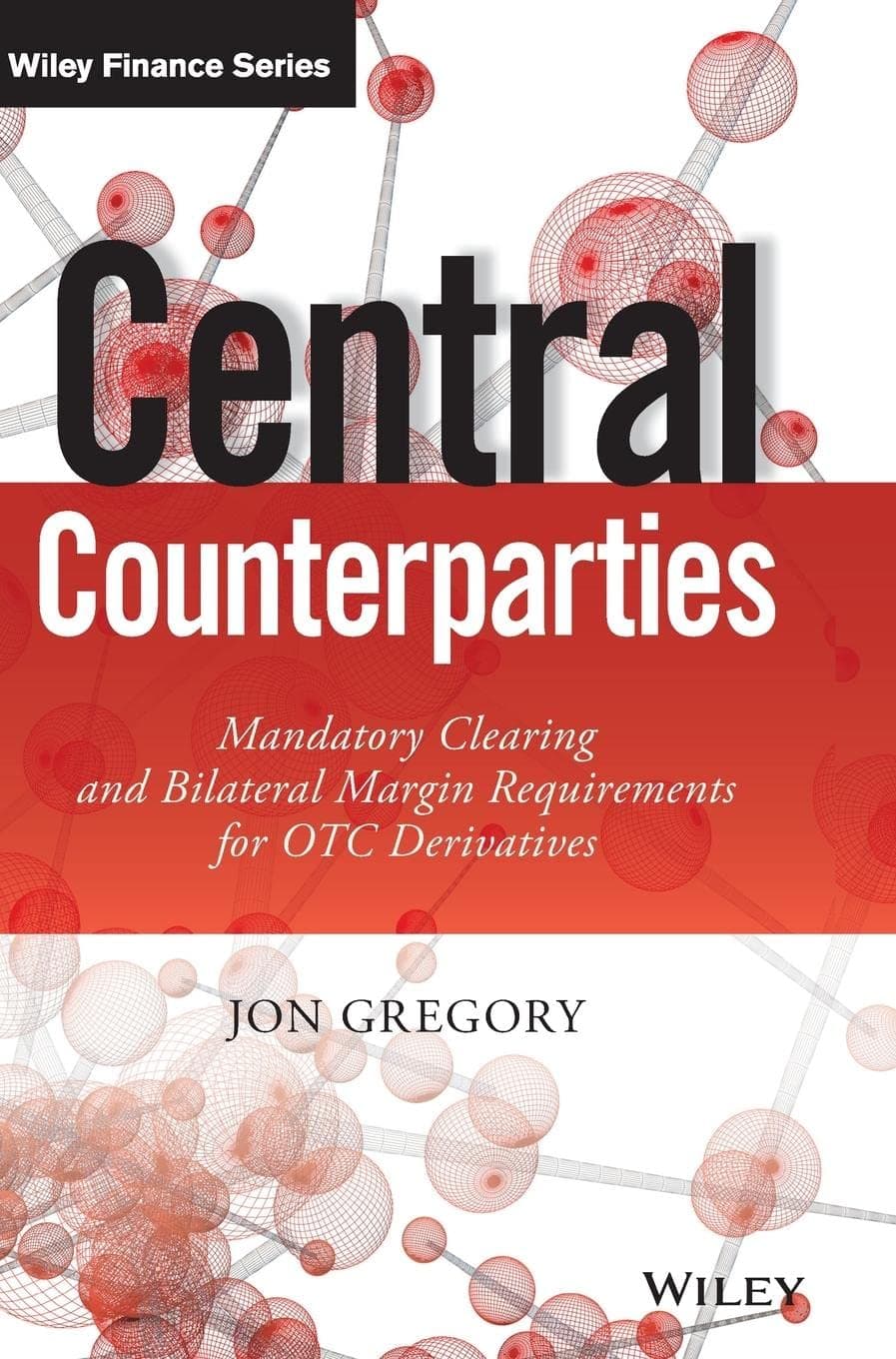 Central Counterparties: Mandatory Central Clearing and Initial Margin Requirements for OTC Derivatives (The Wiley Finance Series) Hardcover – Illustrated, July 21, 2014