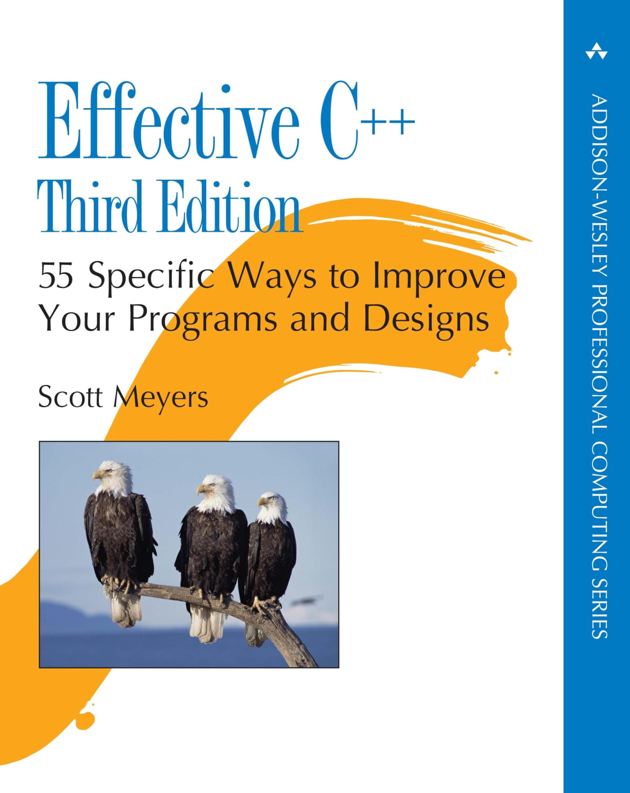 Effective C++: 55 Specific Ways to Improve Your Programs and Designs (Addison-Wesley Professional Computing Series)