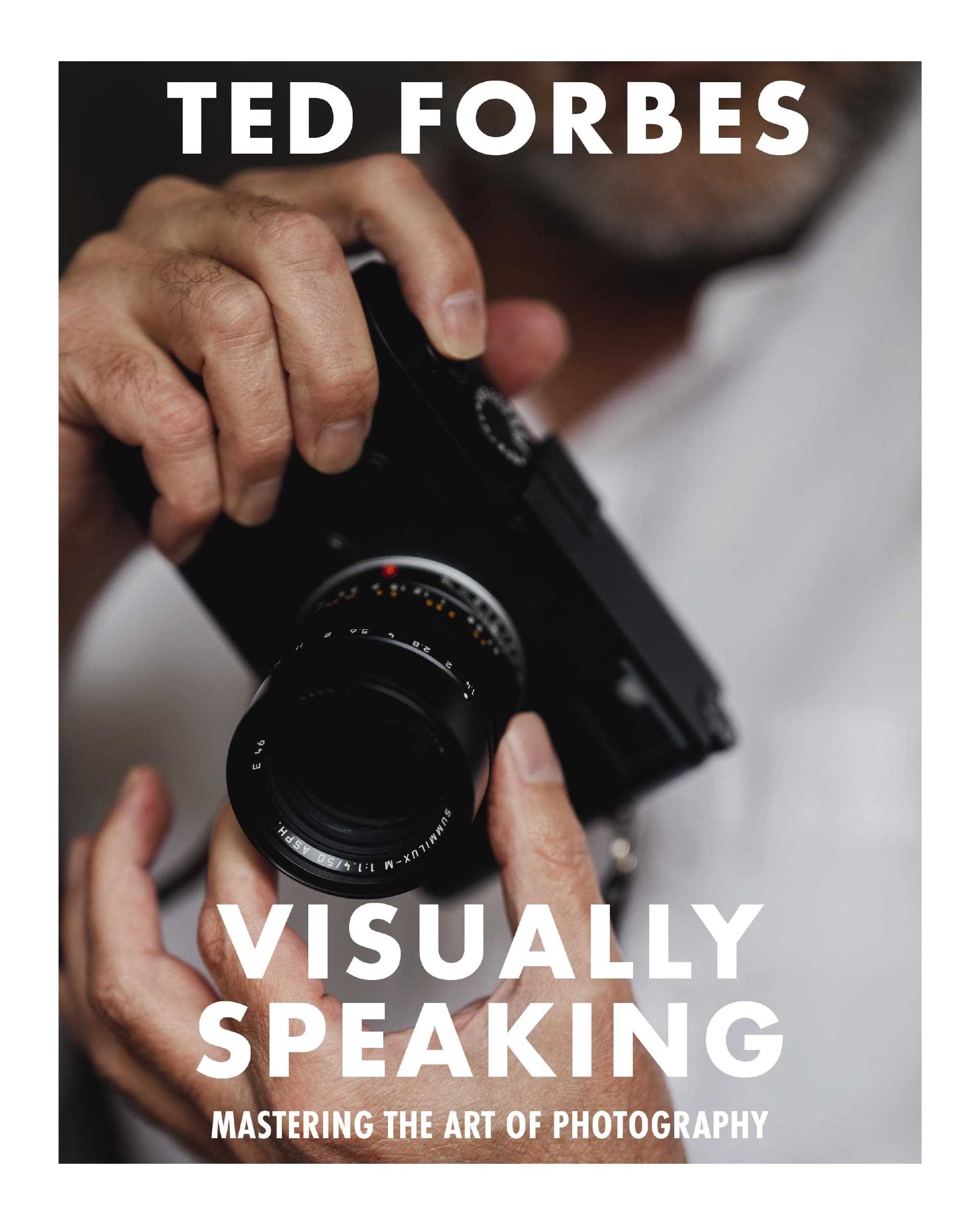 Visually Speaking : Mastering Photography as a Visual Language: Mastering the Art of Photography
