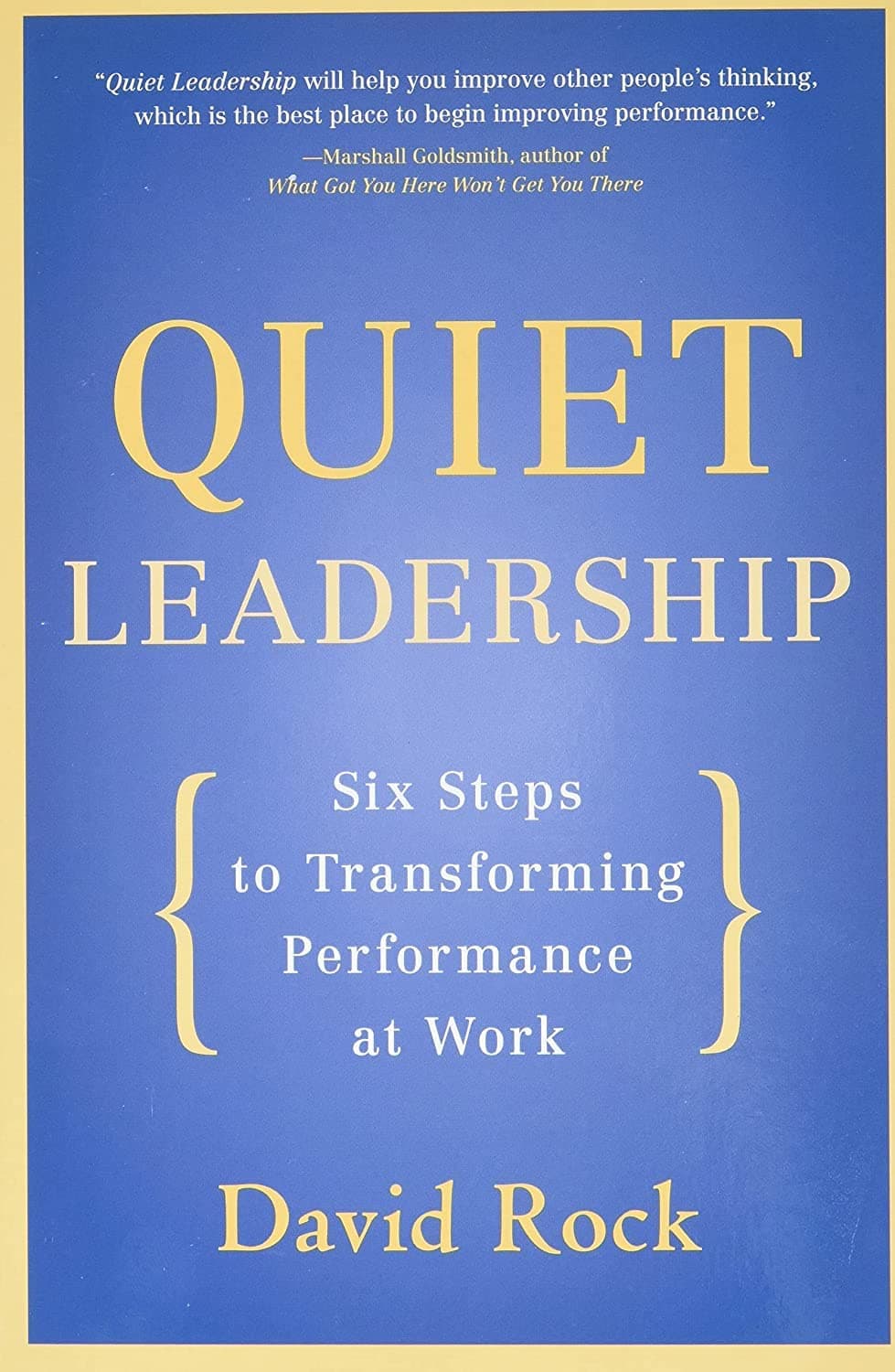 Quiet Leadership: Six Steps to Transforming Performance at Work