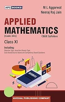 APC Books Applied Mathematics Class 11 CBSE Textbook (Code 241) by M L Aggarwal, Neeraj Raj Jain with Objective, Case Based Questions 2026 Examination