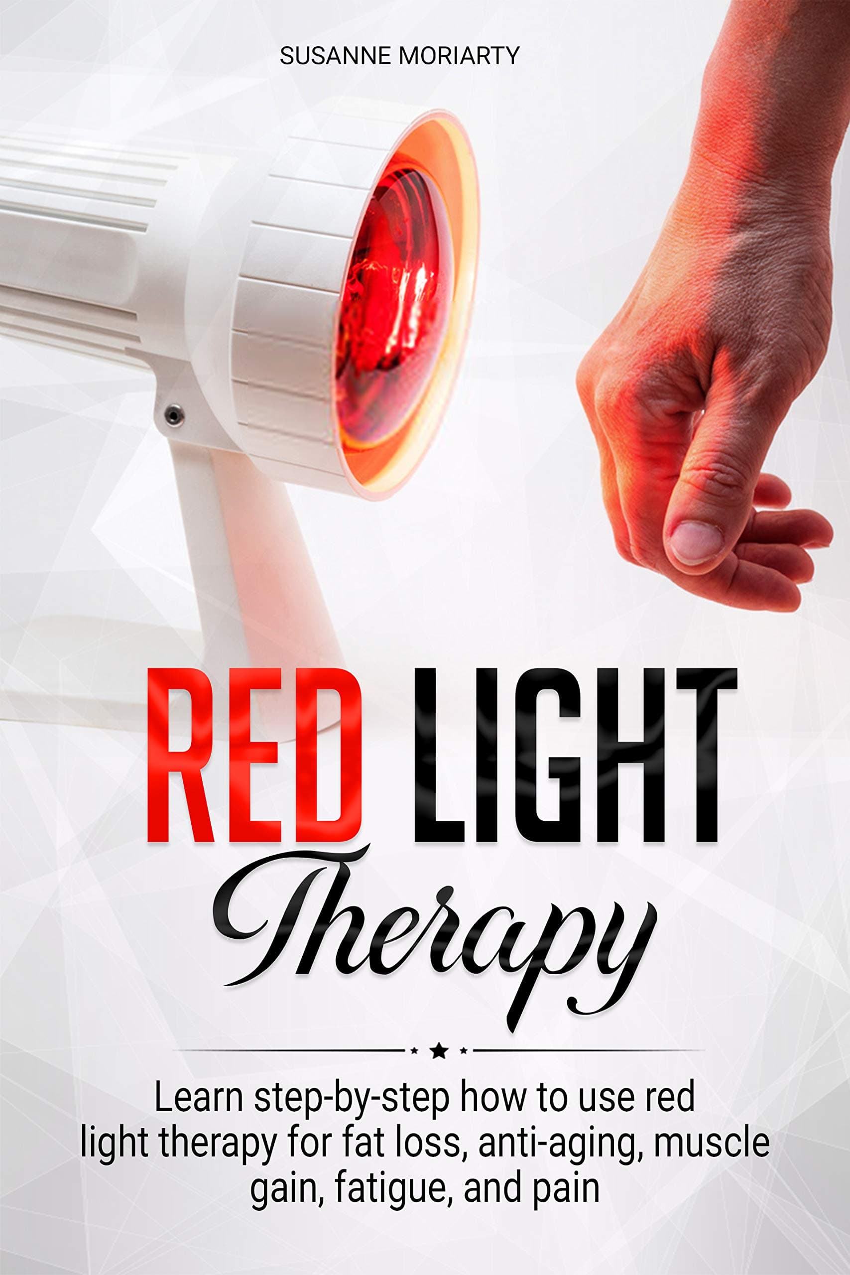 Red light therapy: Learn step-by-step how to use red light therapy for fat loss, anti-aging, muscle gain, fatigue, and pain.