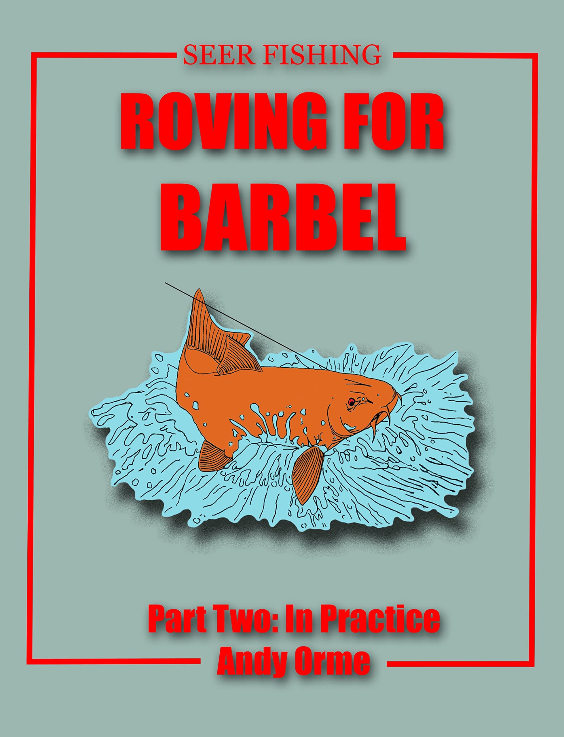 Roving For Barbel Part 2: In Practice
