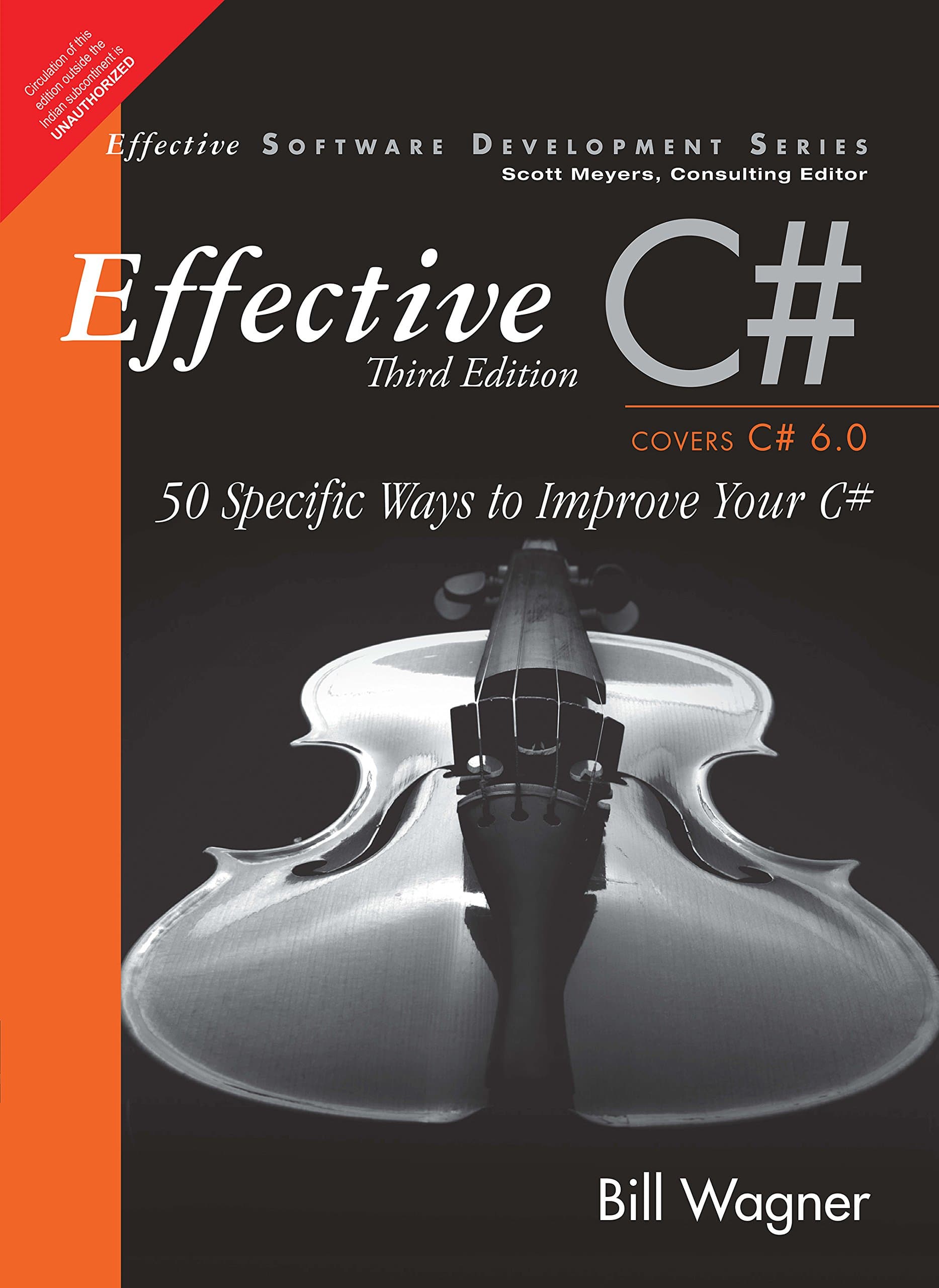 Effective C#: 50 Specific Ways to Improve Your C# (Covers C# 6.0, Includes Content Update Program) | Dot Net | Third Edition | By Pearson
