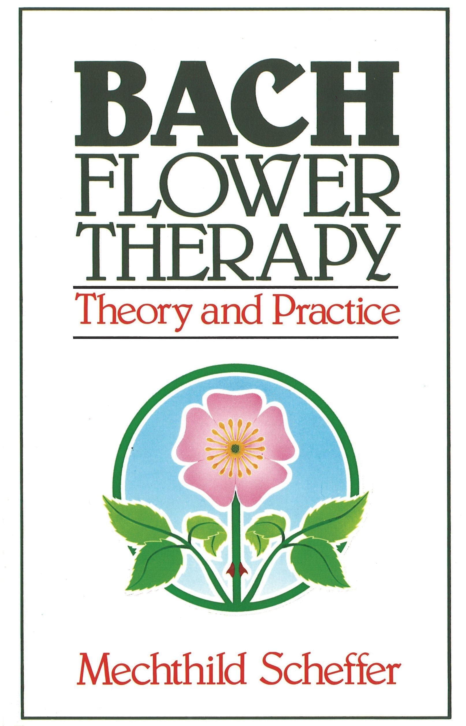 BACH FLOWER THERAPY: THEORY AND PRACTICE (ORIGINAL)
