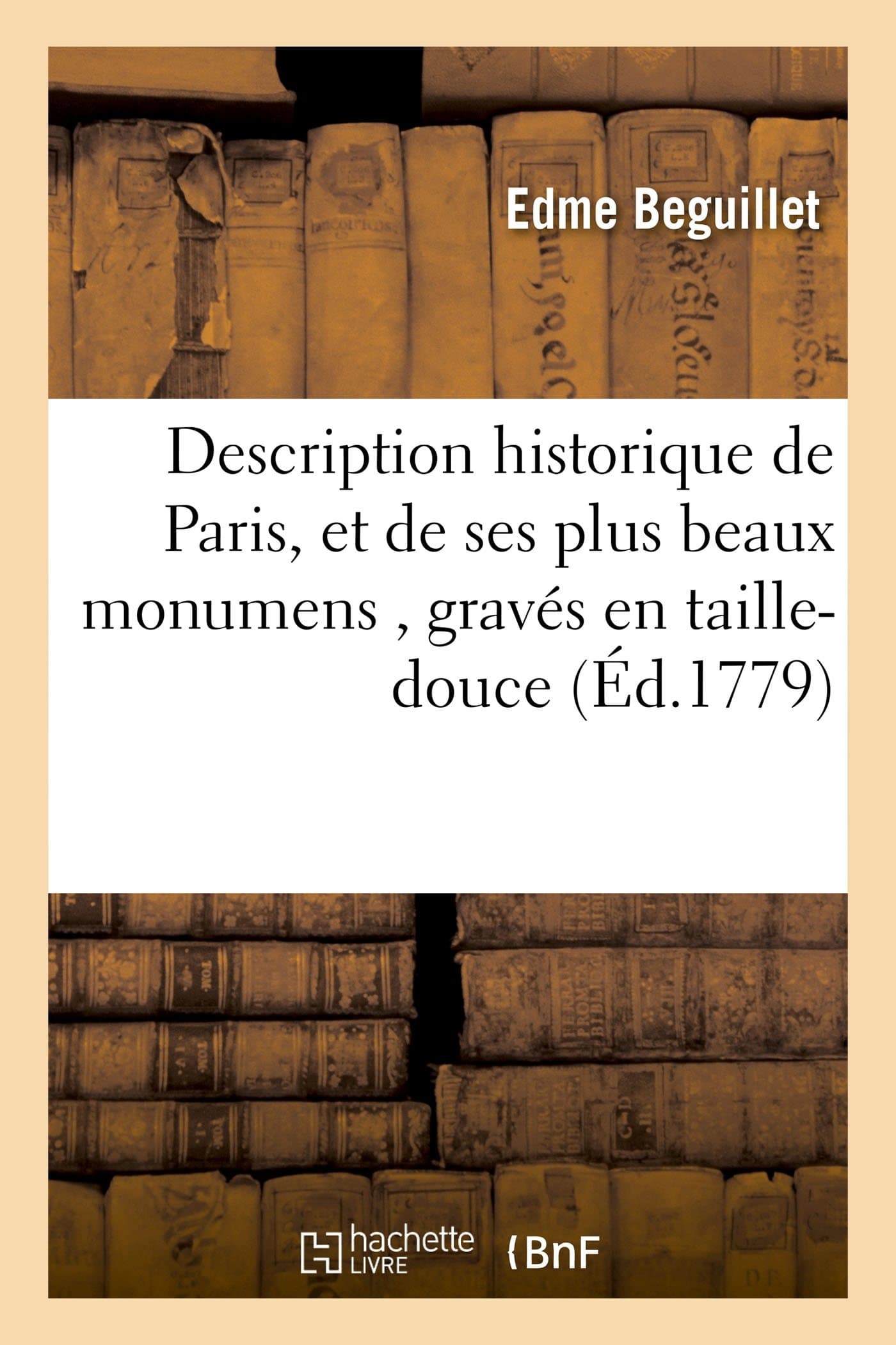 Description Historique de Paris, Et de Ses Plus Be: Par F.-N. Martinet, Ingénieur & Graveur Du Cabinet