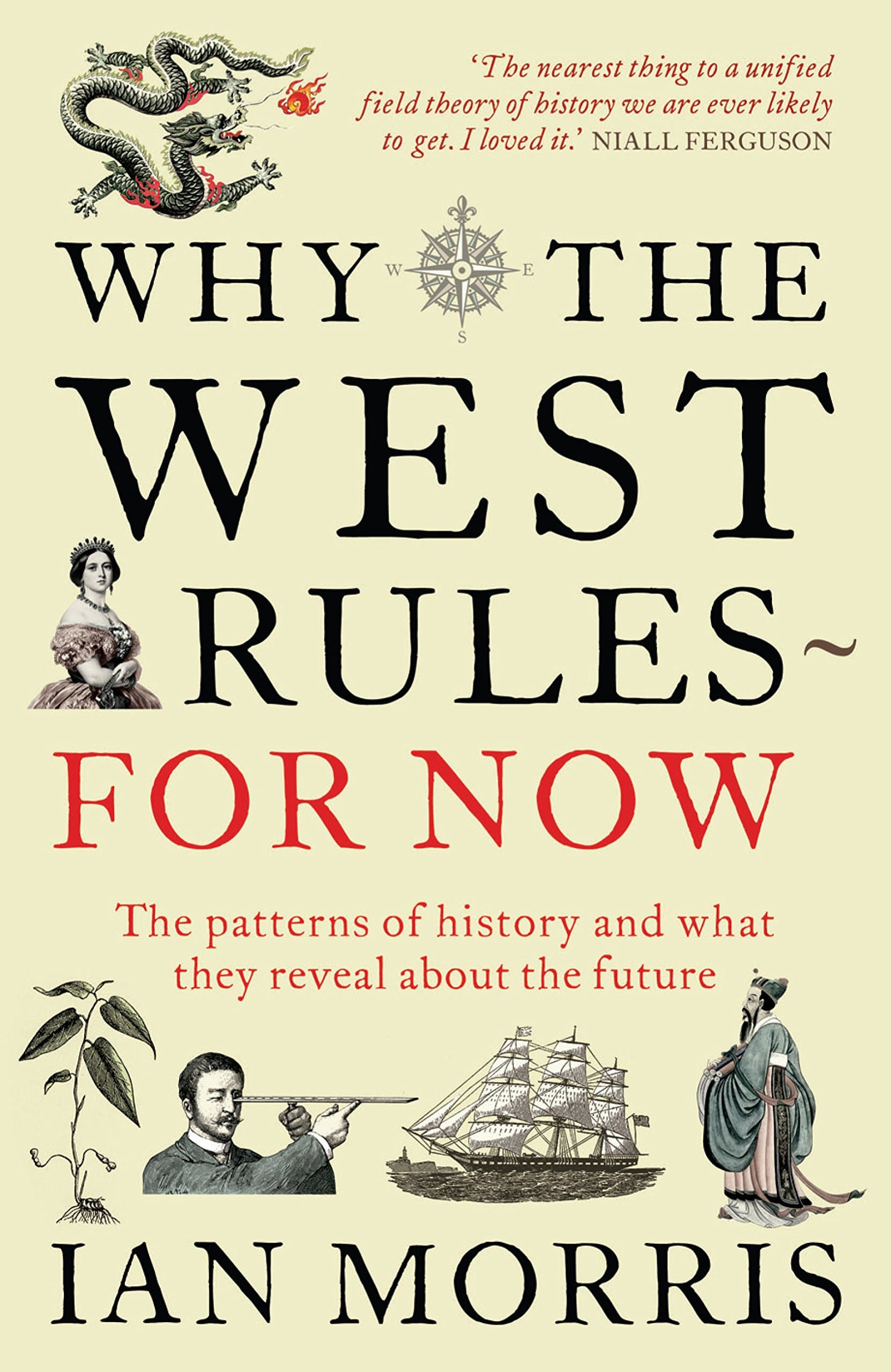 Why the West Rules - for Now: The Patterns of History and What They Reveal about the Future Paperback