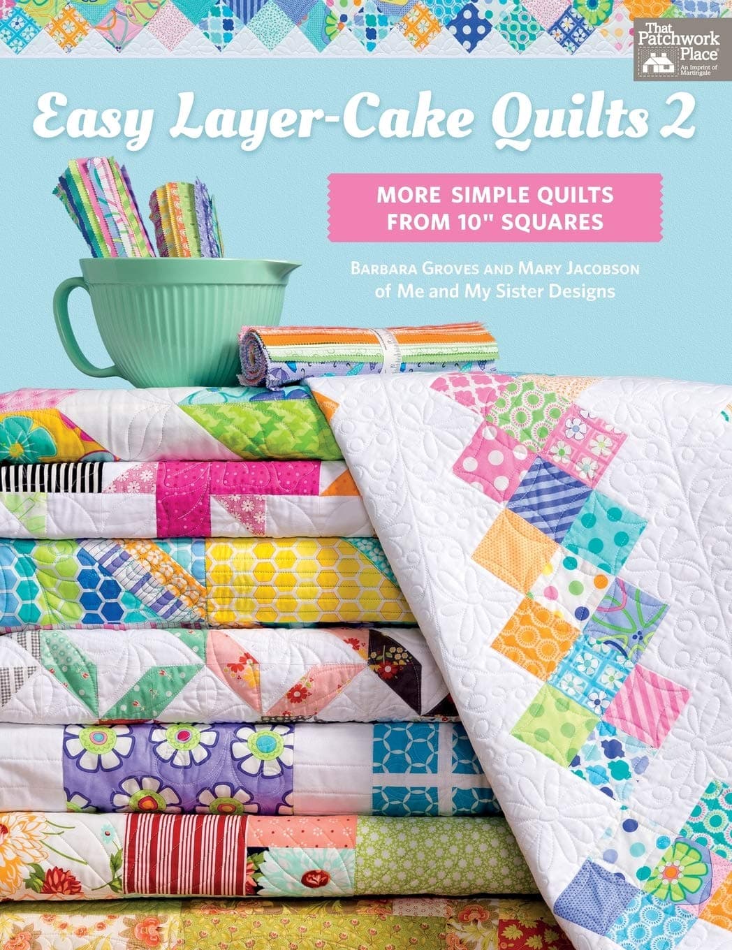 Easy Layer-Cake Quilts 2: More Simple Quilts from 10 Squares
