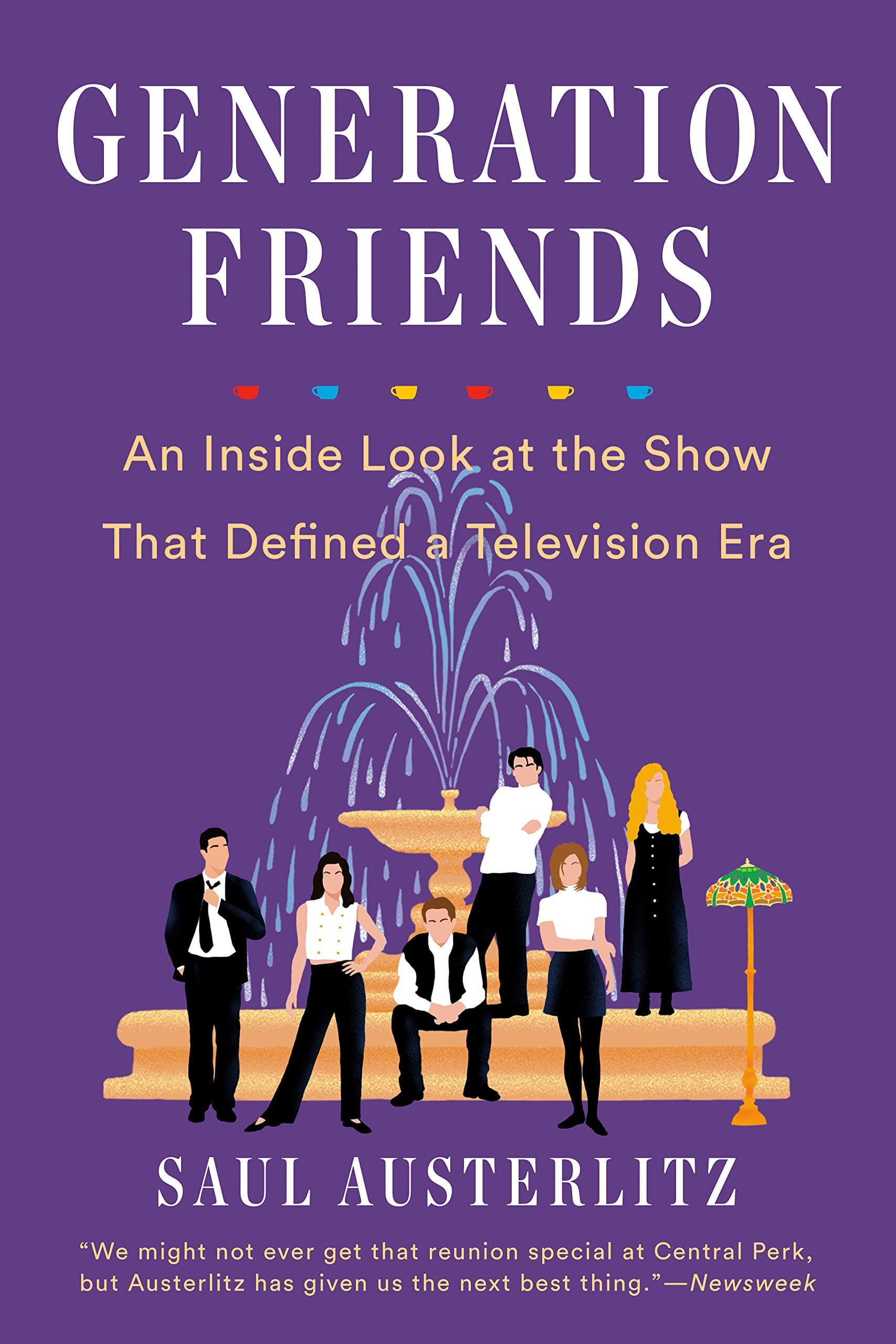 Generation Friends: An Inside Look at the Show That Defined a Television Era Kindle Edition