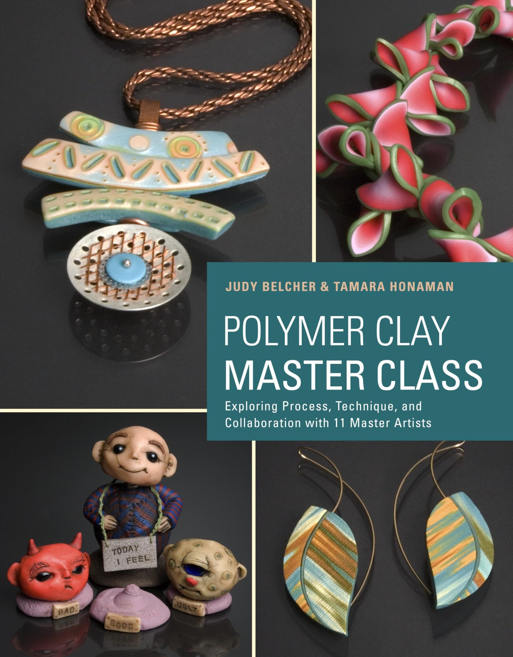 Polymer Clay Master Class: Exploring Process, Technique, and Collaboration with 11 Master Artists Paperback – January 1, 2013