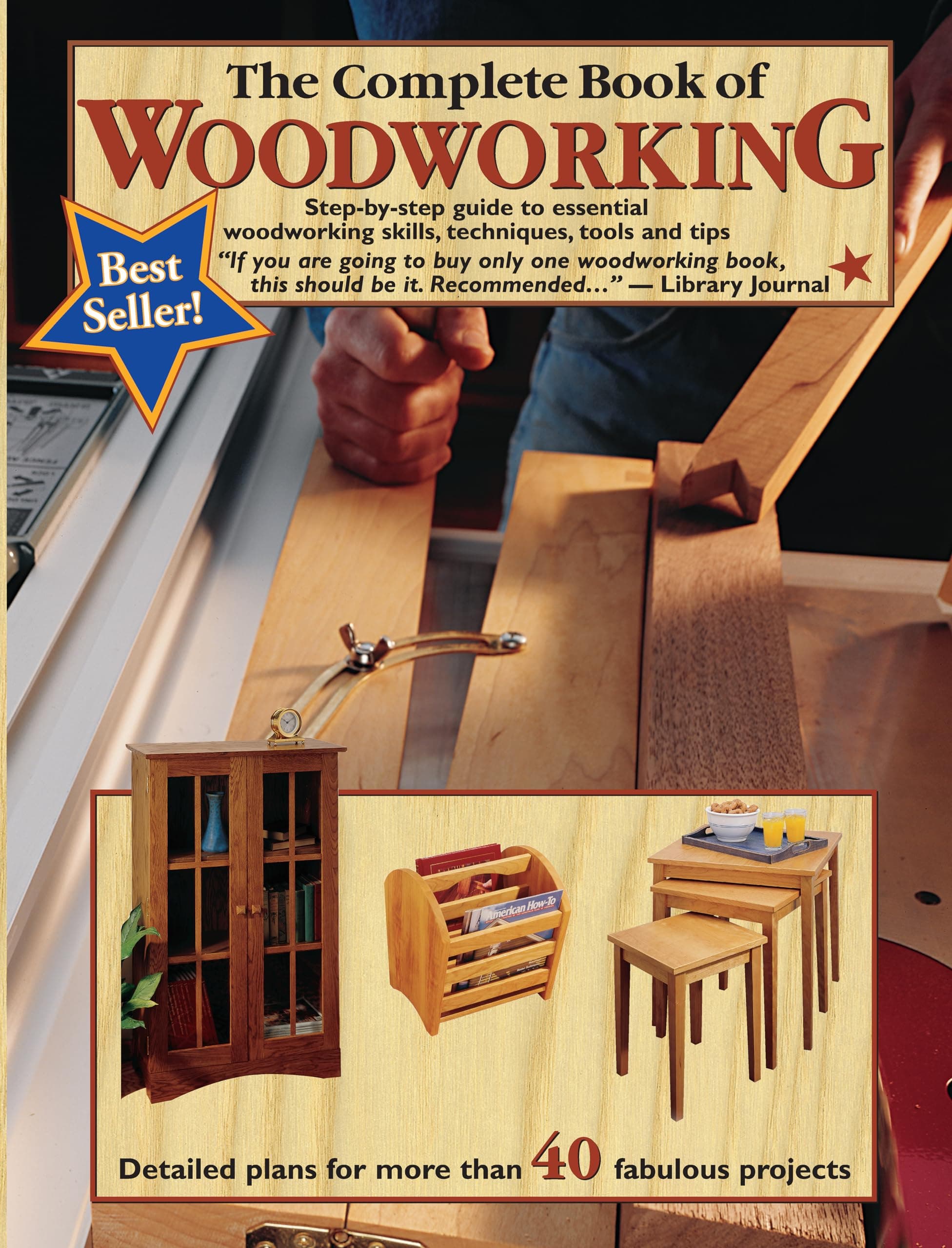 The Complete Book of Woodworking: Step-by-Step Guide to Essential Woodworking Skills, Techniques, Tools and Tips (Landauer) 40+ Easy-to-Follow Projects and Plans, 1,200+ Photos, and Carpentry Basics