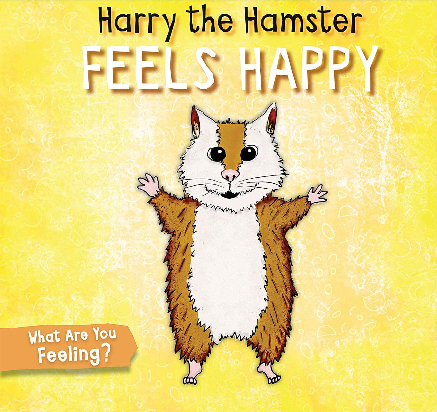 Harry the Hamster Feels Happy