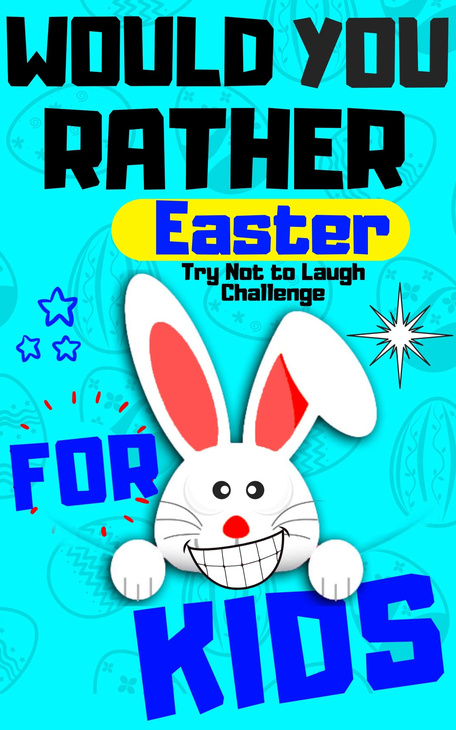 Would You Rather Easter Try Not to Laugh Challenge For Kids: Question & Answer Game A Family and Interactive Activity Book For Boys and Girls | Happy Easter Day Basket Stuffers Gift for Kids