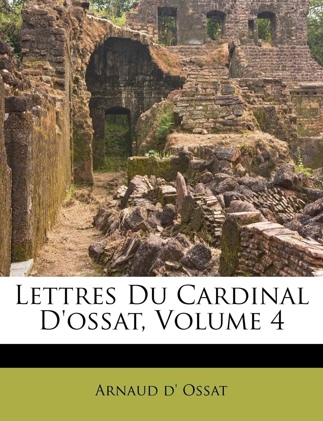Lettres Du Cardinal D'ossat, Volume 4