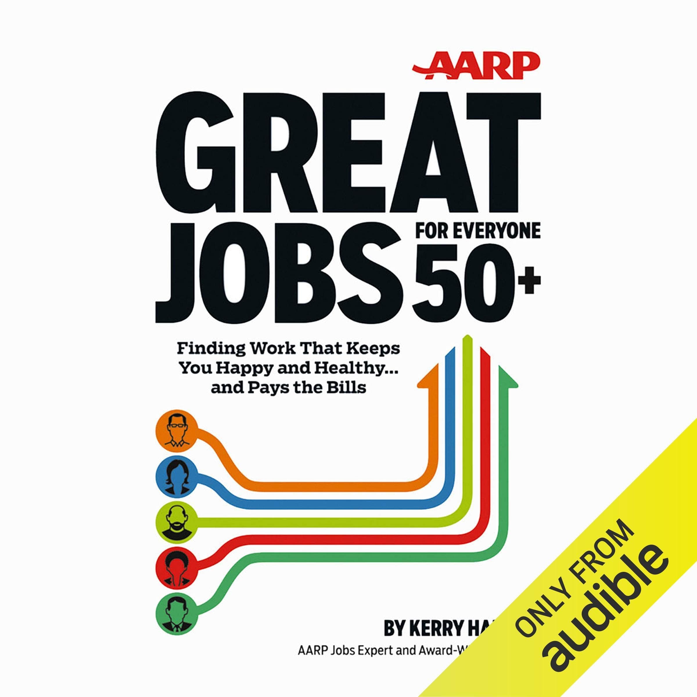 Great Jobs for Everyone 50+: Finding Work That Keeps You Happy and Healthy ... And Pays the Bills