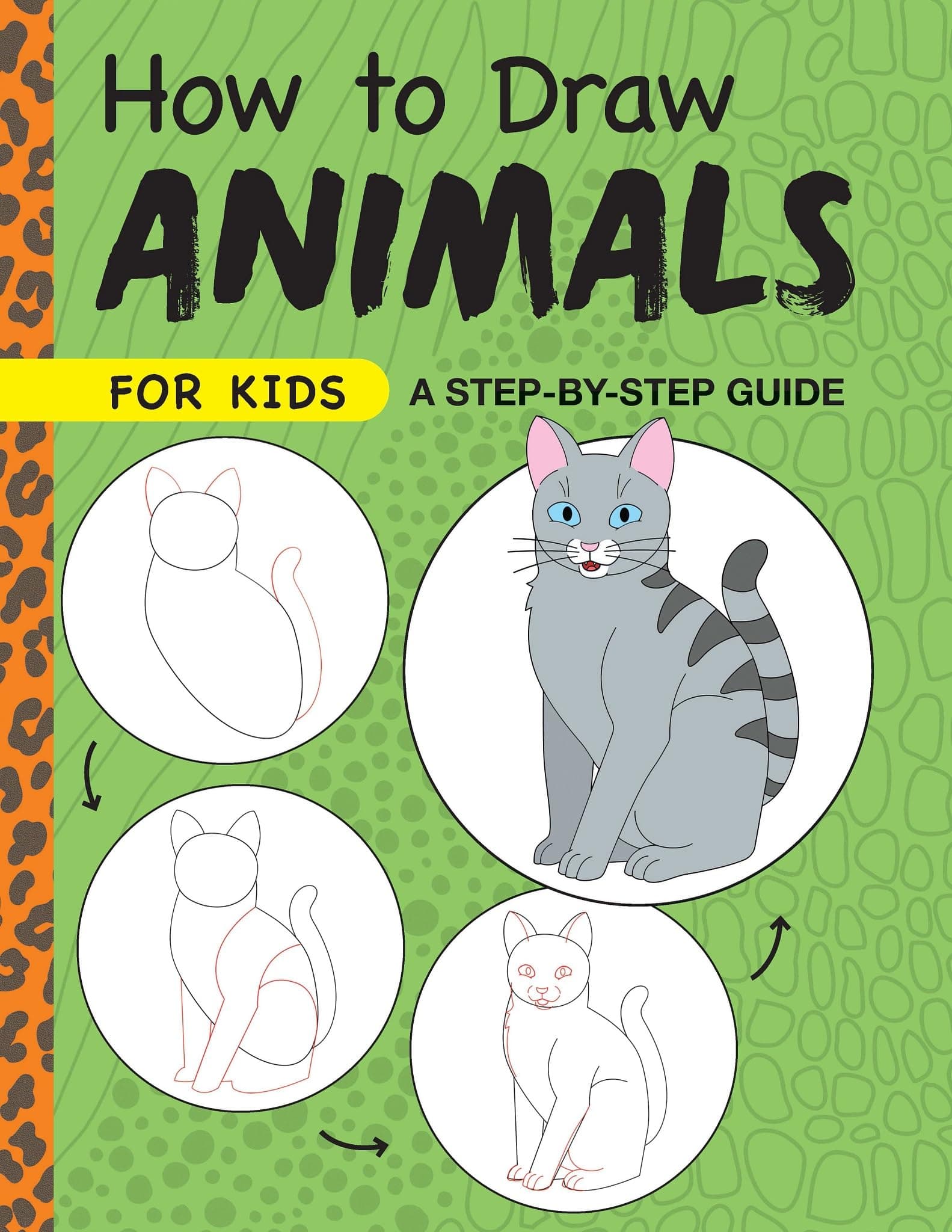 How to Draw Animals for Kids: A Step by Step Guide (Drawing for Kids Ages 6 to 9)