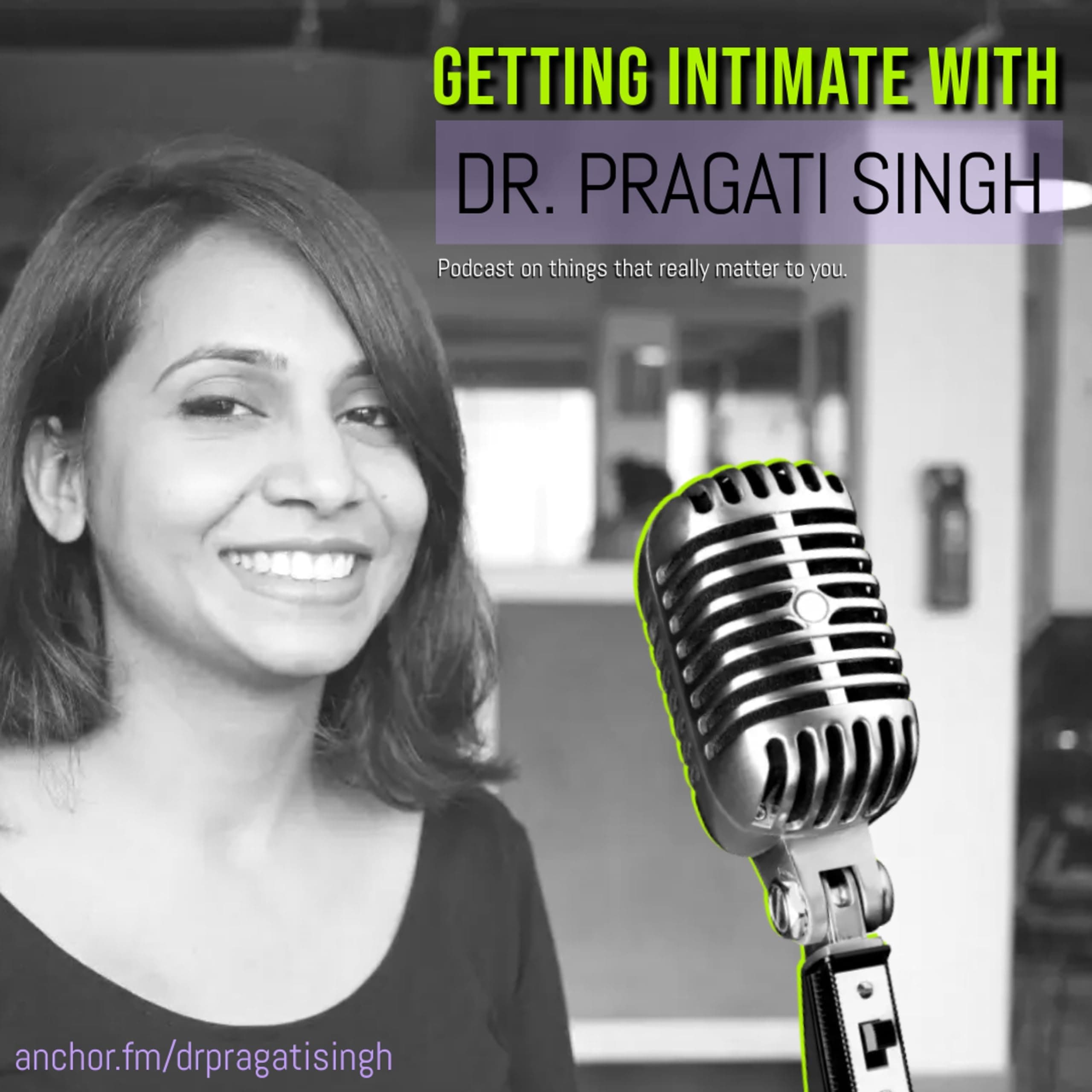 Getting Intimate With Dr. Pragati Singh