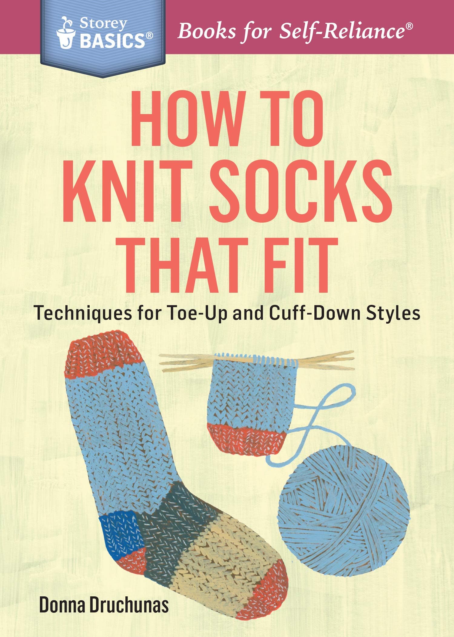 How to Knit Socks That Fit: Techniques for Toe-Up and Cuff-Down Styles. A Storey BASICS® Title Paperback – October 20, 2015