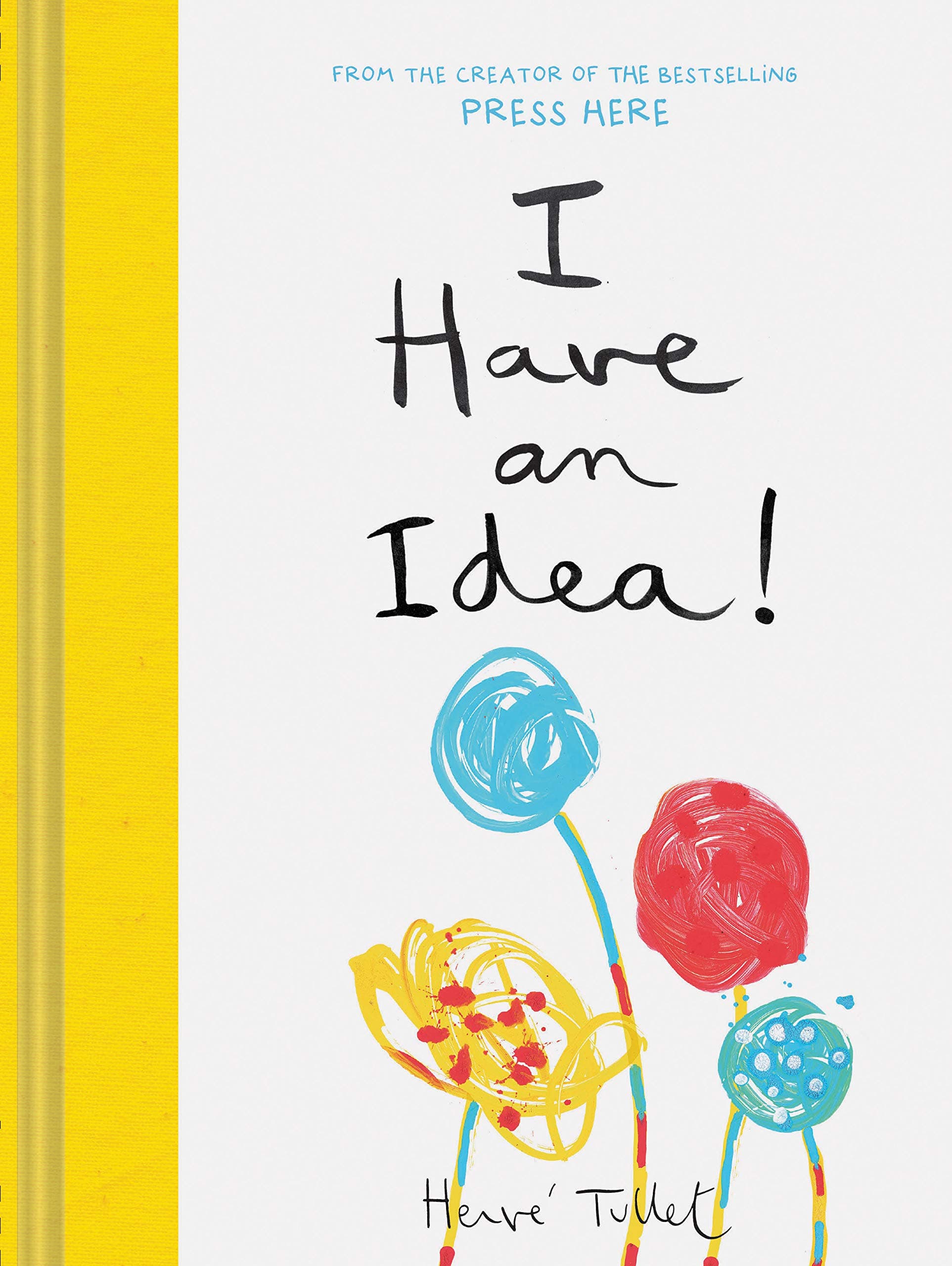 - I Have an Idea! (Herve Tullet)
