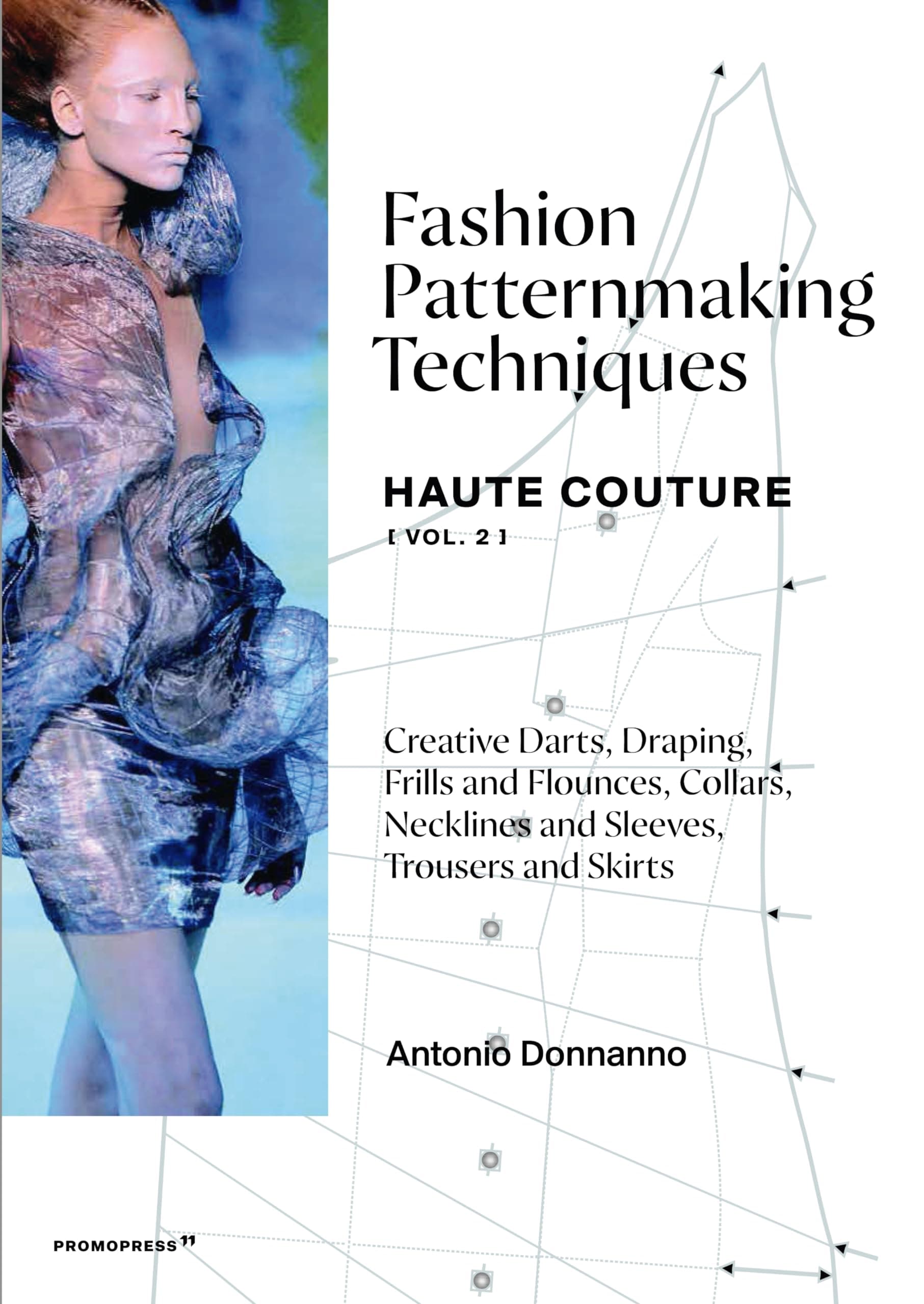 Fashion Patternmaking Techniques - Haute Couture [vol. 2]: Creative Darts, Draping, Frills and Flounces, Collars, Necklines and Sleeves, Trousers and Skirts (Mode-Bijoux)