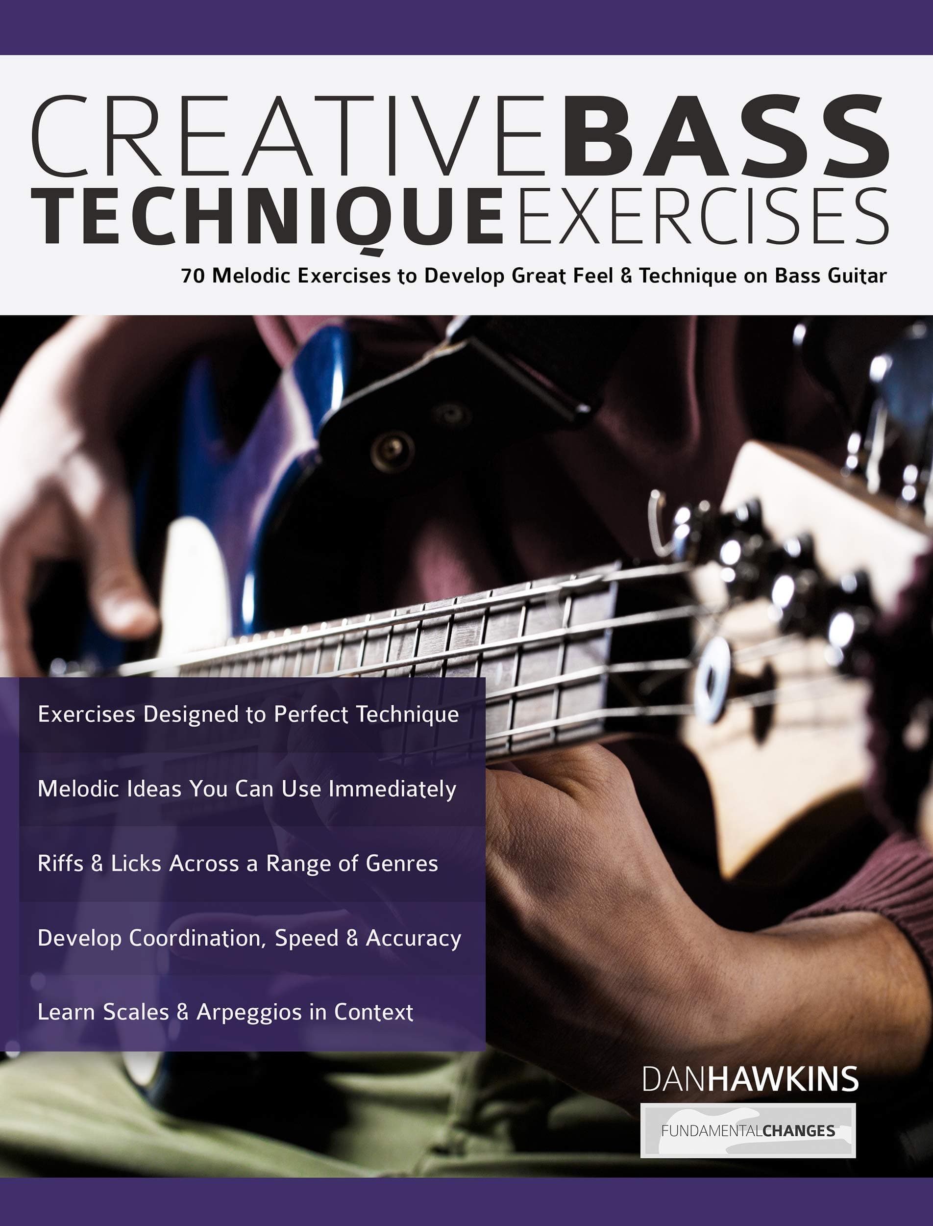 Creative Bass Technique Exercises: 70 Melodic Exercises to Develop Great Feel & Technique on Bass Guitar (Learn how to play bass)