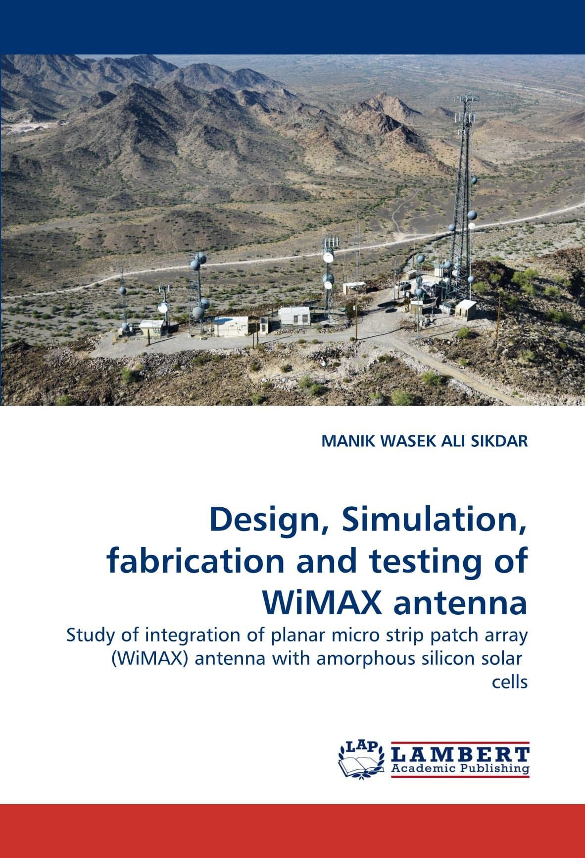 Design, Simulation, fabrication and testing of WiMAX antenna