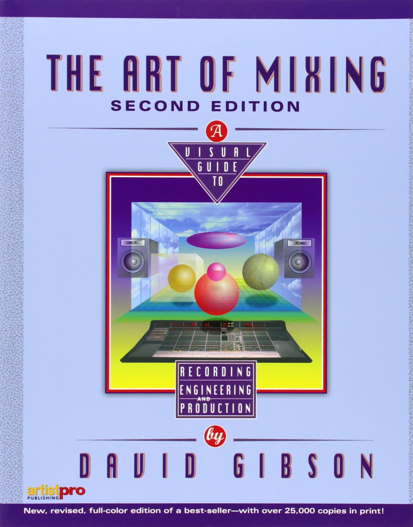 The Art of Mixing: A Visual Guide to Recording, Engineering, and Production 2nd Edition