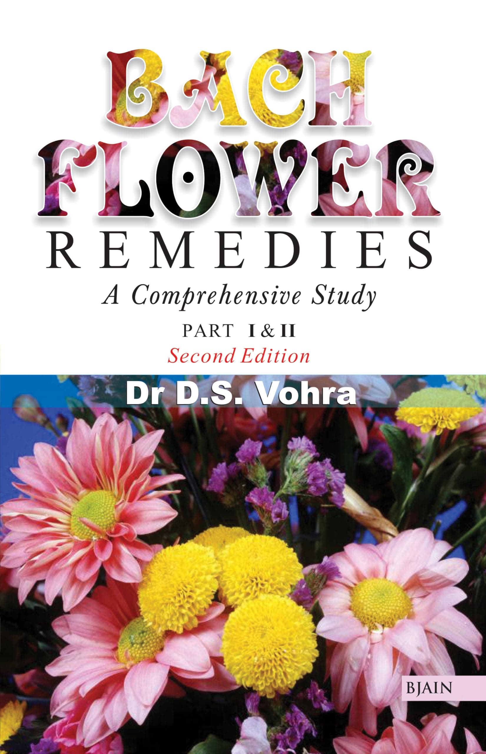 Bach Flower Remedies: A Comprehensive Study – Part 1 & 2 Second Edition
