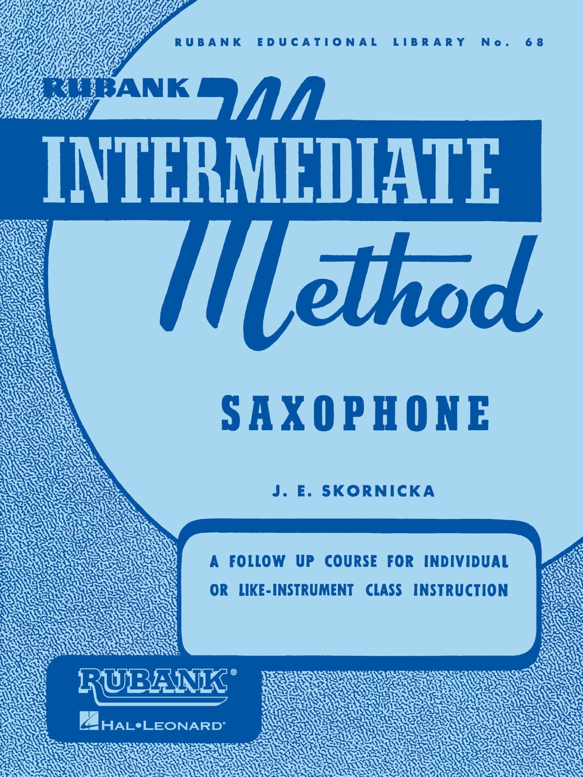 Rubank Intermediate Method - Saxophone.: A Follow Up Course for Individual or Like-Instrument Class Instruction: 68 (Rubank Educational Library)