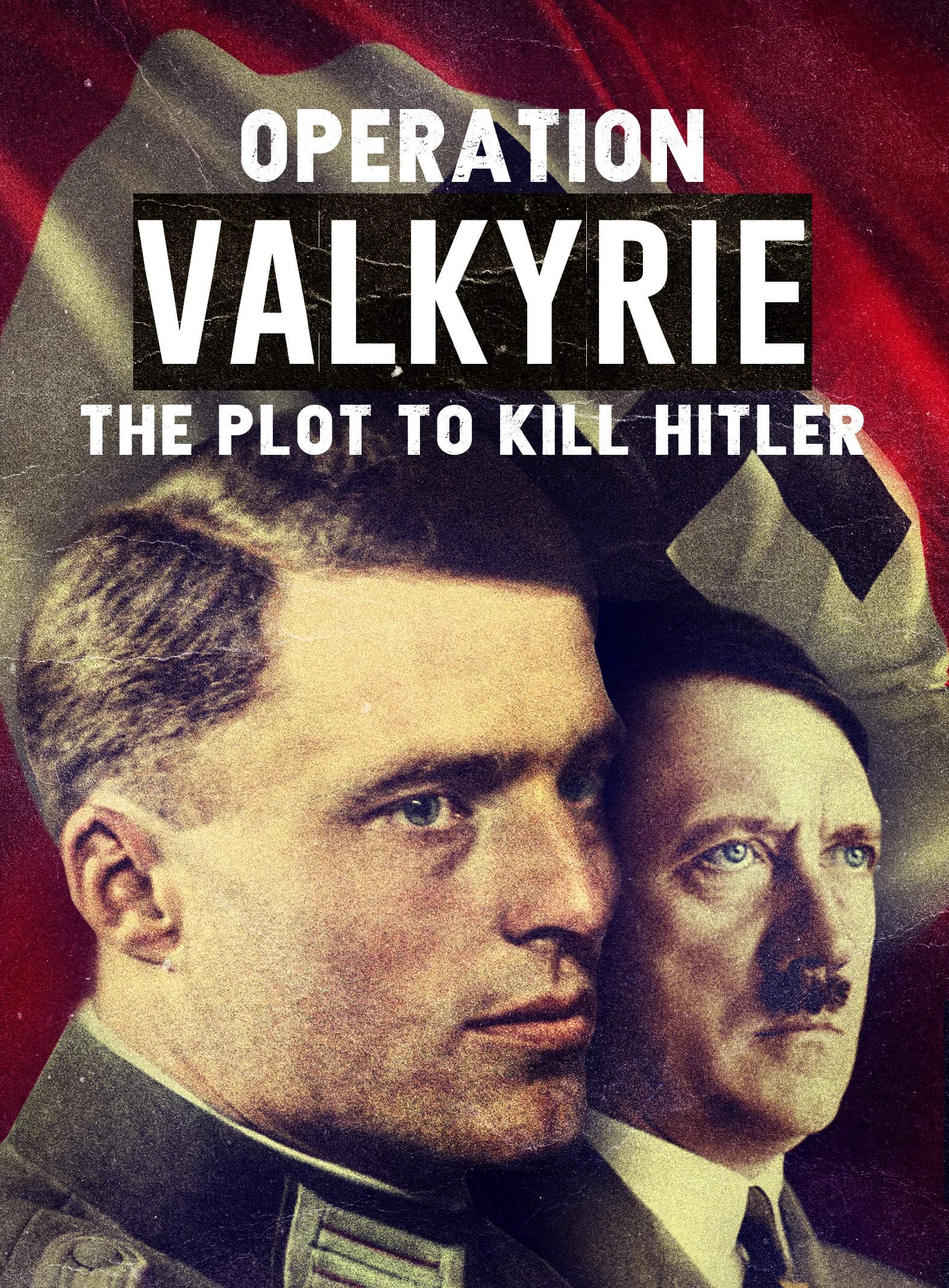 Operation Valkyrie: The Plot to Kill Hitler