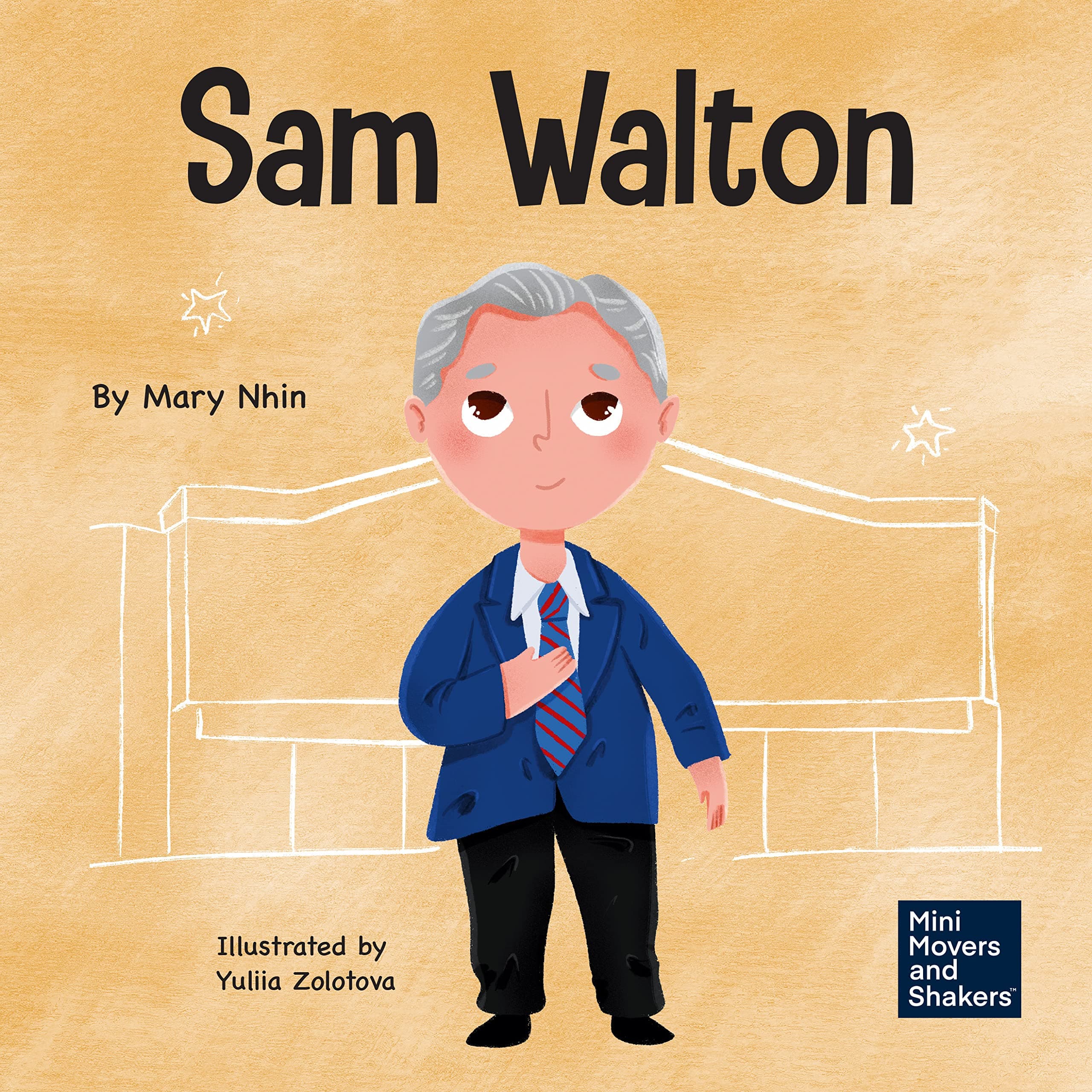 Sam Walton: A Kid's Book About Daring to Be Different (Mini Movers and Shakers 29)