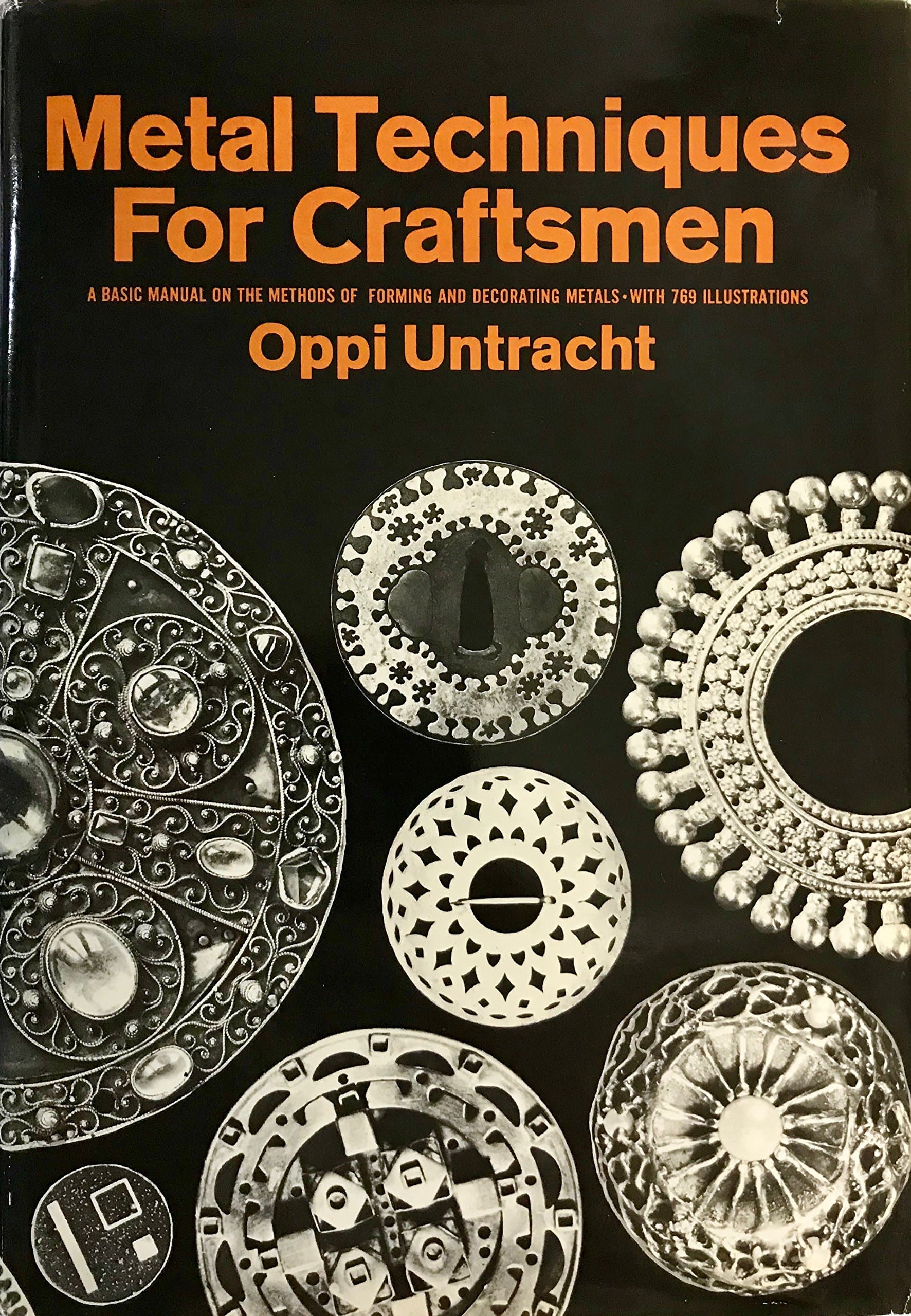 Metal Techniques for Craftsmen: A Basic Manual for Craftsmen on the Methods of Forming and Decorating Metals -with 769 Illustrations