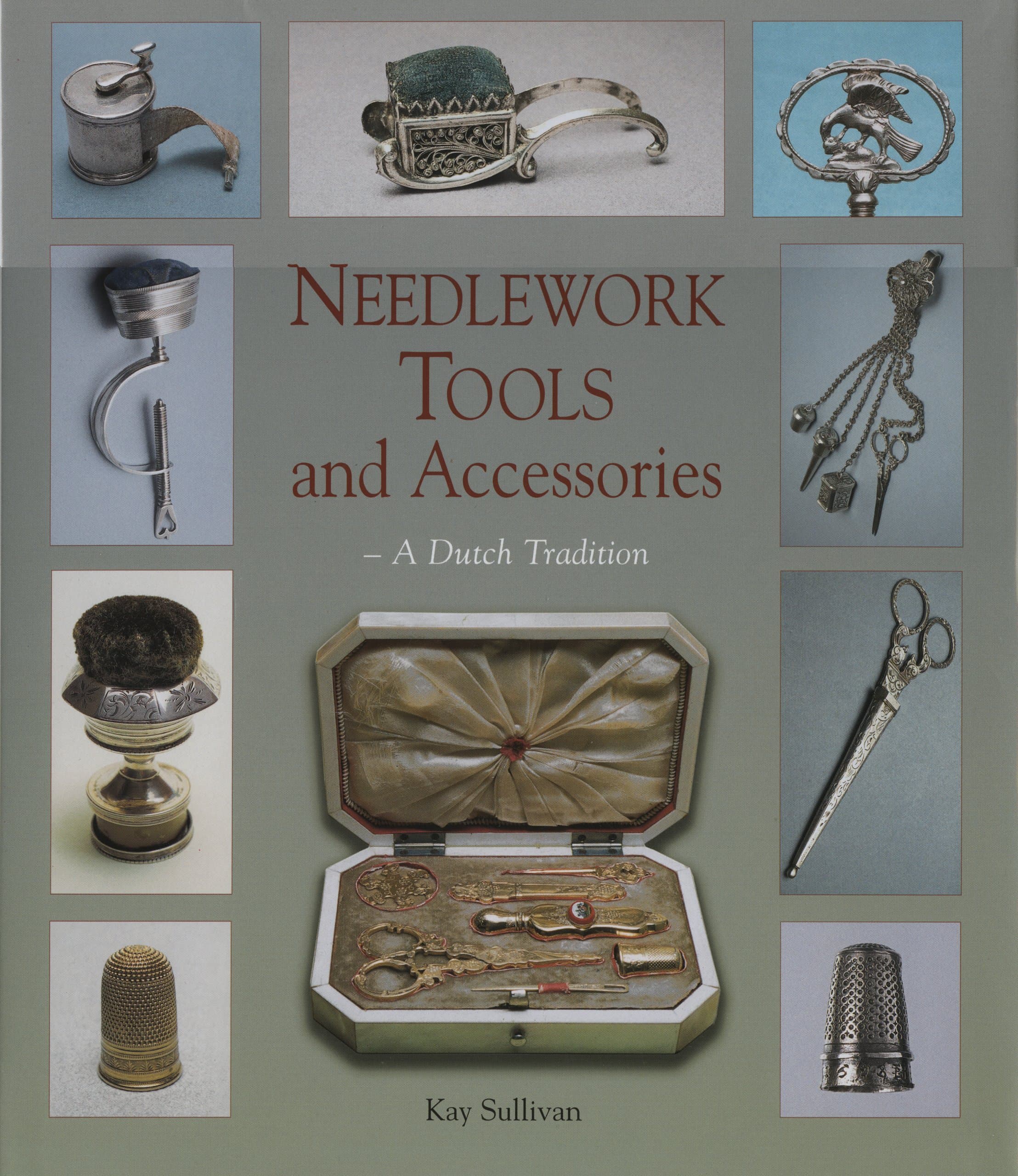 Needlework Tools and Accessories: A Dutch Tradition--Made in Holland Hardcover – August 30, 2004