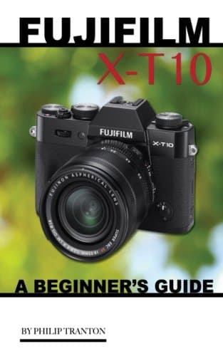 Fujifilm X-T10: A Beginner's Guide