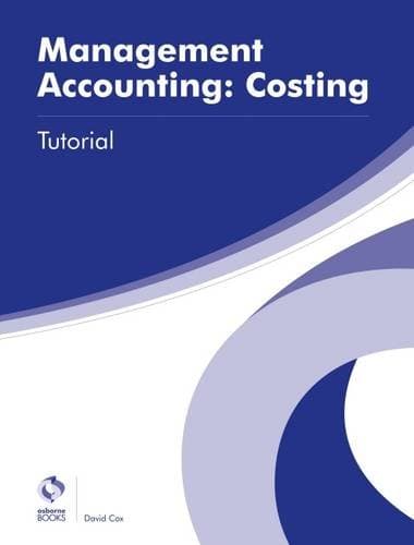 Management Accounting: Costing Tutorial (AAT Advanced Diploma in Accounting)