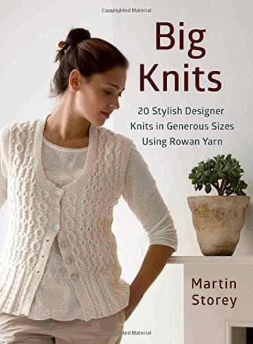 Big Knits: 20 Stylish Designer Knits in Generous Sizes Using Rowan Yarn