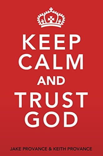 Keep Calm and Trust God Kindle Edition