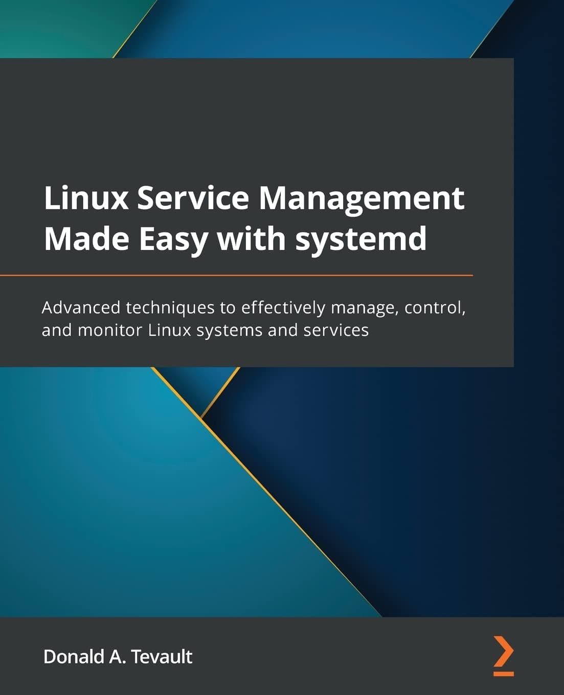 Linux Service Management Made Easy with systemd: Advanced techniques to effectively manage, control, and monitor Linux systems and services Paperback – 3 Feb. 2022