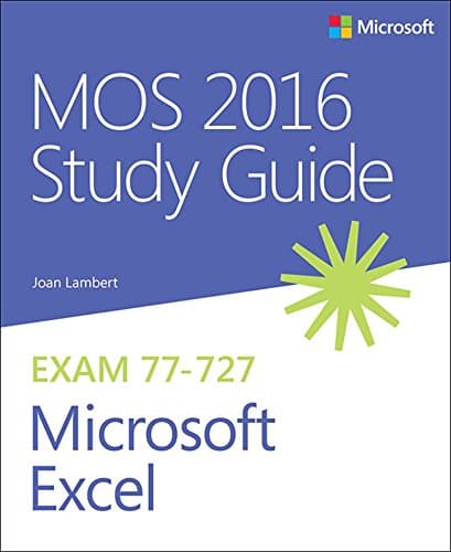 MOS 2016 Study Guide for Microsoft Excel (MOS Study Guide) 1st Edition, Kindle Edition