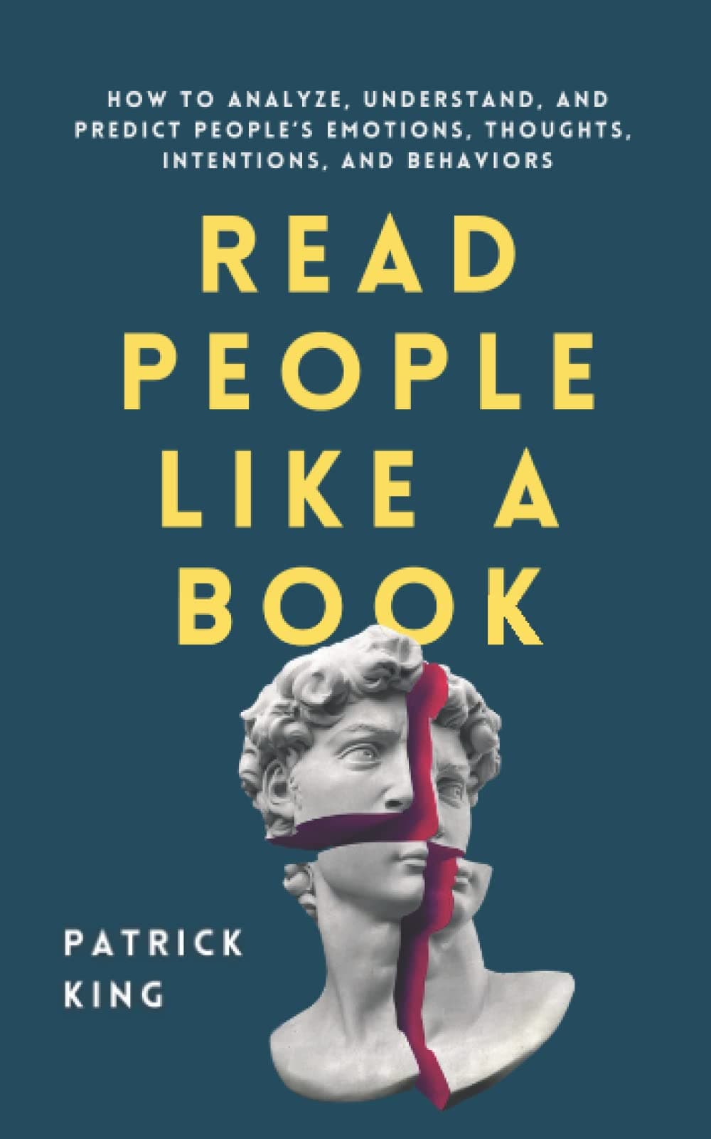 Read People Like a Book: How to Analyze, Understand, and Predict People?s Emotions, Thoughts, Intentions, and Behaviors