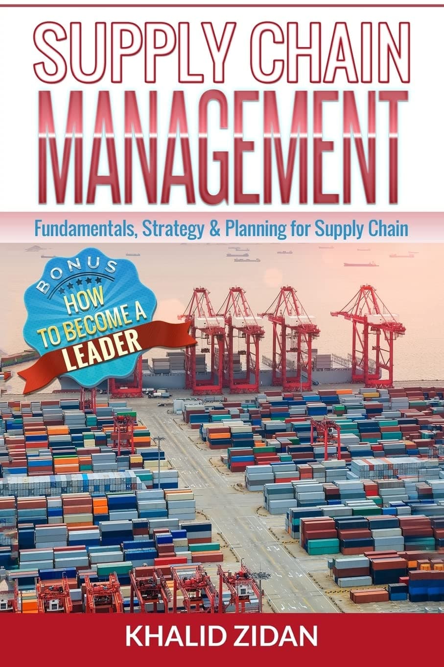 Supply Chain Management: Fundamentals, Strategy, Analytics & Planning for Supply Chain & Logistics Management (Logistics, Supply Chain Management, Procurement)